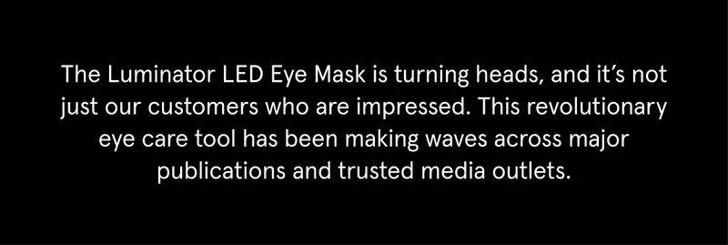 The Luminator LED Eye Mask is turning heads and impressing the media.
