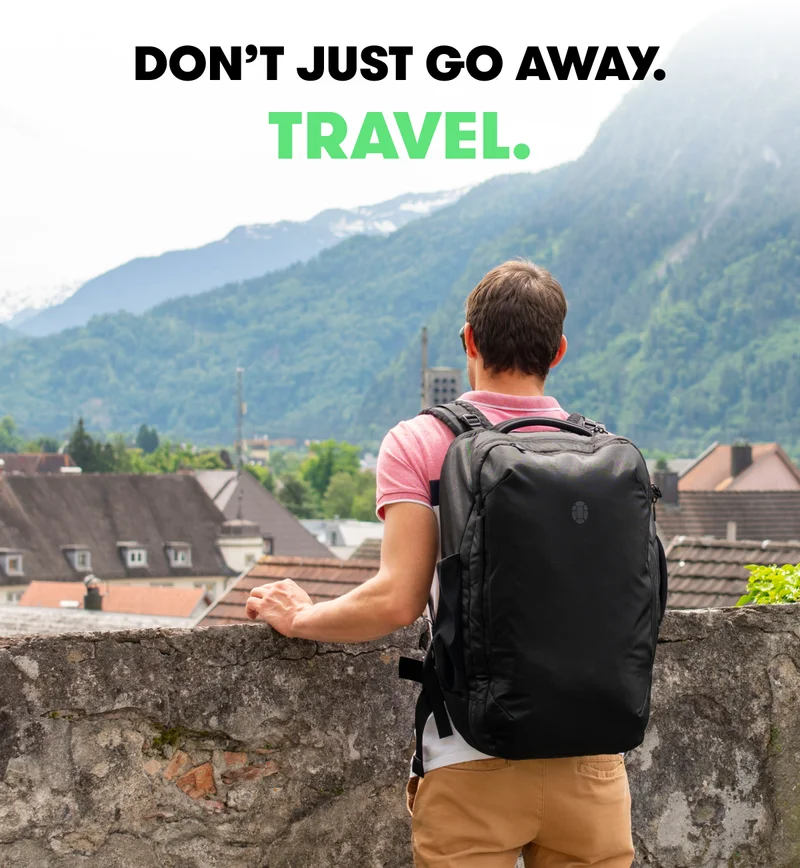 DON'T JUST GO AWAY. TRAVEL.