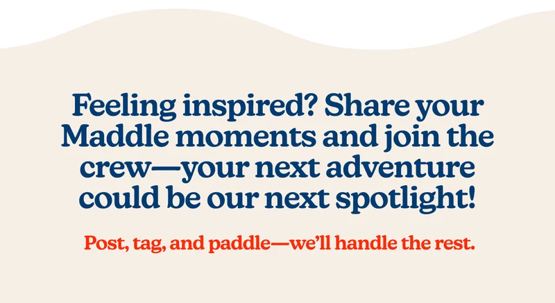 Feeling inspired? Share your Maddle moments and join the crew—your next adventure could be our next spotlight! ✨ Post, tag, and paddle—we’ll handle the rest.