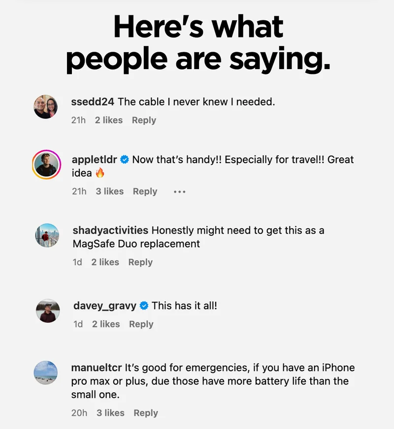 Here's what people are saying. The cable I never knew I needed. Now that's handy! Especially for travel. Actually super unique. love the long cable too. Honestly might need to get this as a magsafe duo replacement. this has it all. It's good for emergencies.