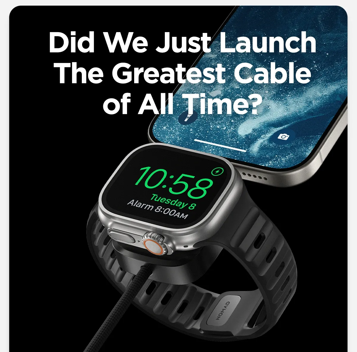 Did we just launch the greatest cable of all time? Charge everything, anywhere with the first-of-its-kind Universal Cable for Apple Watch. Featuring a built-in Apple Watch charging puck and USB-C connectors. Shop Now
