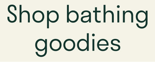 Shop bathing goodies