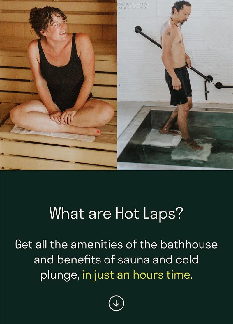 What are Hot Laps? Get all the amenities of the bathhouse and benefits of sauna and cold plunge, in just an hours time.