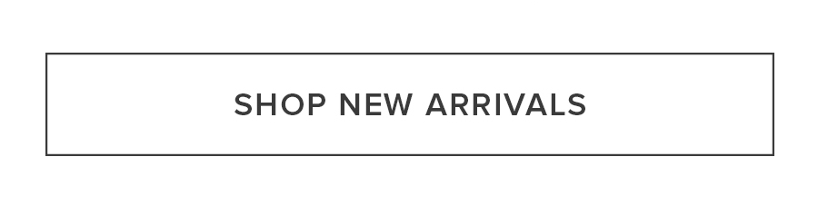 SHOP NEW ARRIVALS