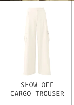 Show Off Cargo Trouser