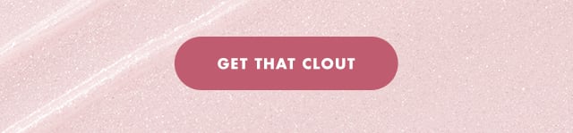Get that clout