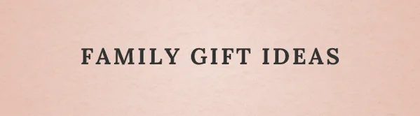 Shop Gifts for the Family