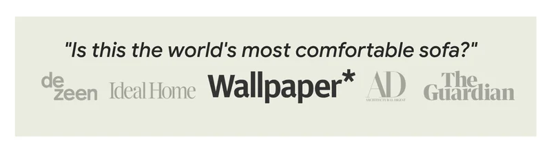 "Is this the world's most comfortable sofa?" - Wallpaper*