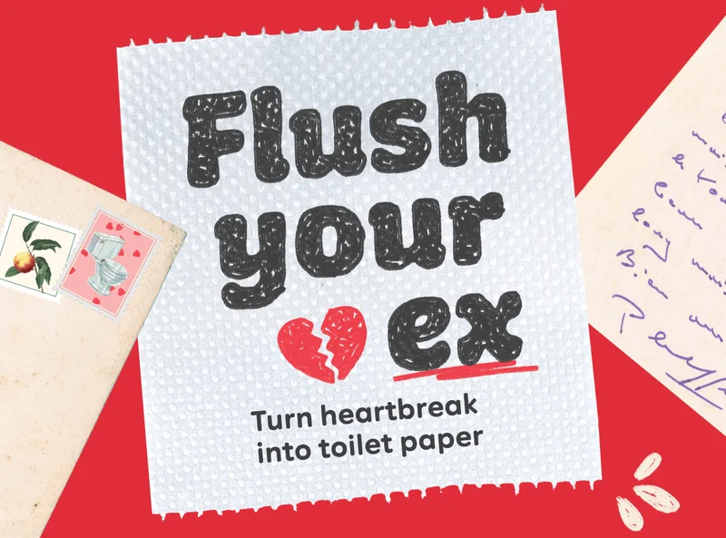 Flush your ex. Turn heartbreak into toilet paper.
