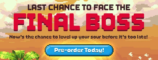 Last Chance To Face The Final Boss | Now's the chance to level up your sour before it's too late!