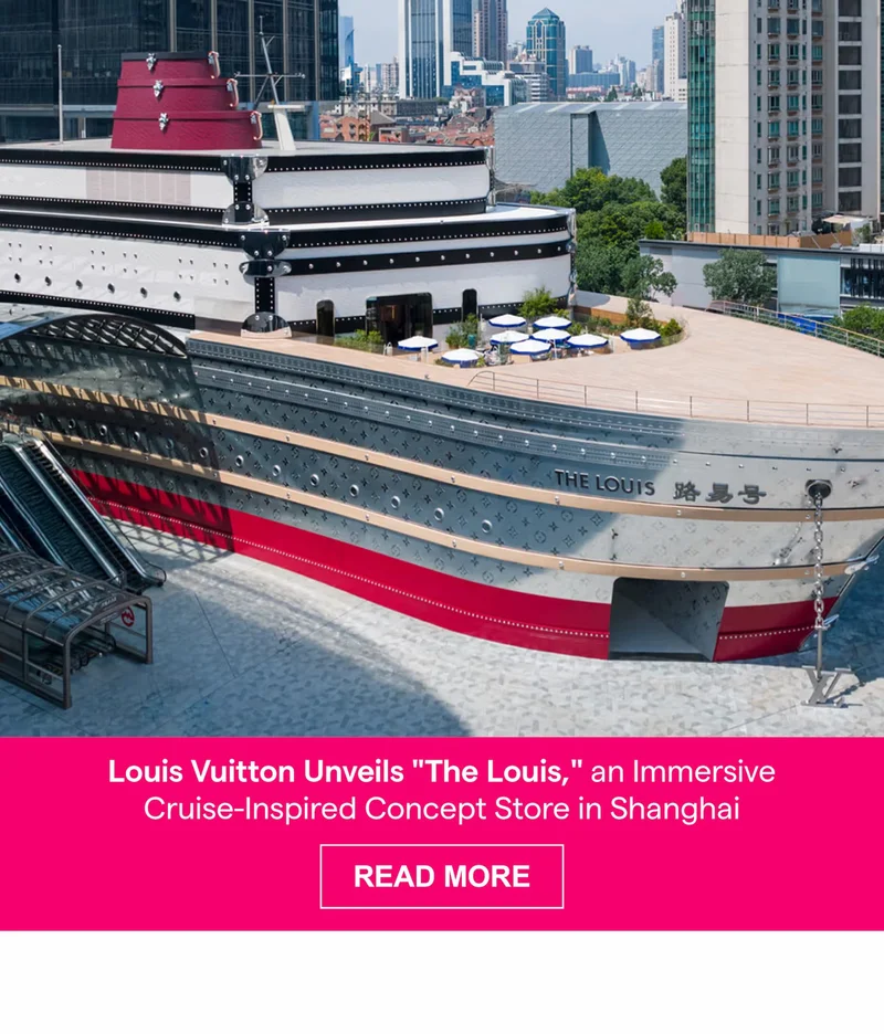 Louis Vuitton Unveils "The Louis," an Immersive Cruise-Inspired Concept Store in Shanghai