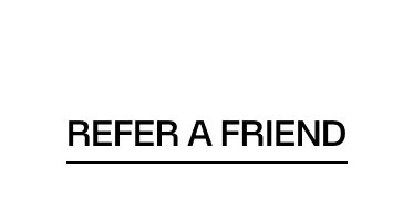 REFER A FRIEND