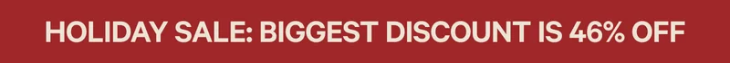 Holiday Sale: Biggest discount is 46% Off