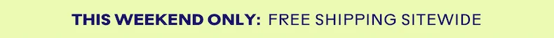 The weekend only: free shipping sitewide
