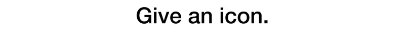 Give an icon.
