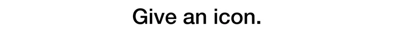 Give an icon.