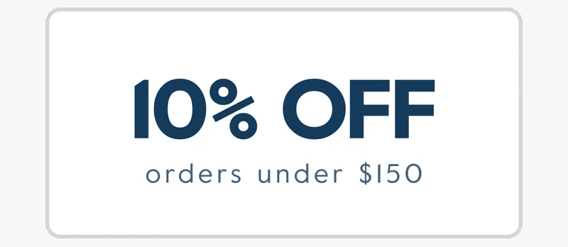 10% OFF orders under $150
