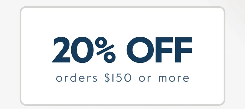 20% OFF orders $150 or more