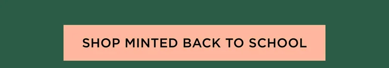 Shop Minted Back to School