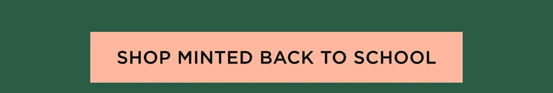 Shop Minted Back to School