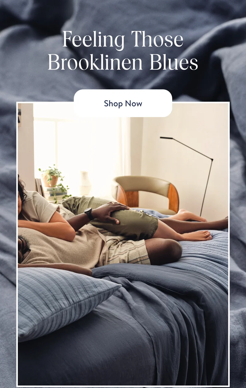 Feeling Those Brooklinen Blues
