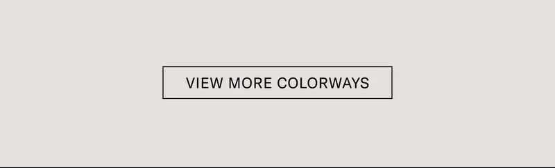 [VIEW MORE COLORWAYS]