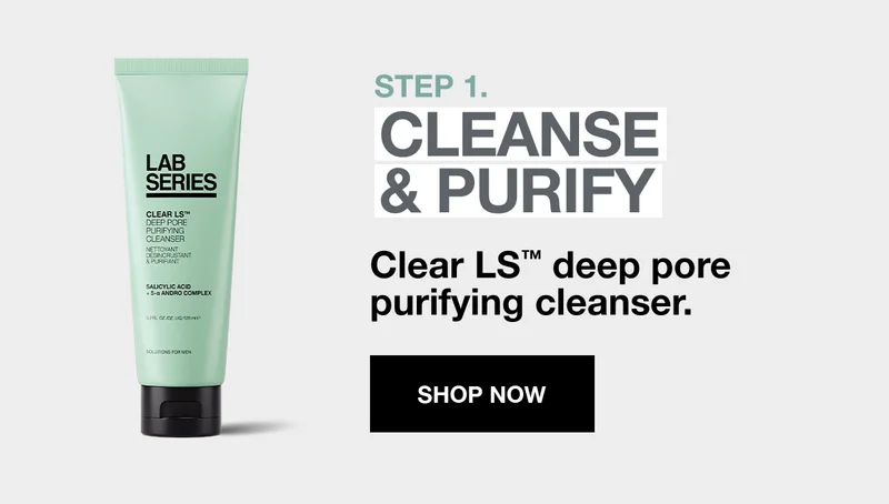 STEP 1. CLEANSE AND PURIFY Clear LS deep pore purifying cleanser. | SHOP NOW