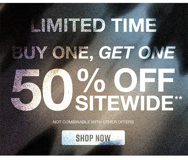 Limited Time! Buy One, Get One 50% Off Sitewide. Not combinable with other offers. Shop Now