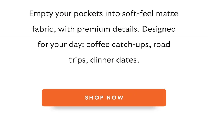 Empty your pockets into soft-feel matte fabric, with premium details. Designed for your day: coffee catch-ups, road trips, dinner dates.