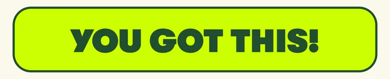 You got this!
