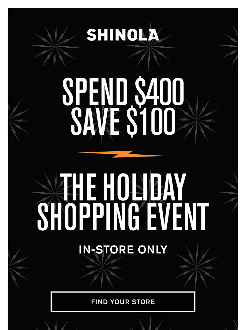 SPEND $400 SAVE $100 | THE HOLIDAY SHOPPING EVENT | IN-STORE ONLY | FIND YOUR STORE