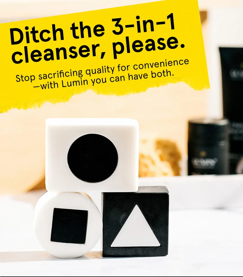 Ditch the 3-in-1 cleanser, please. - UPGRADE YOUR SHOWER GAME