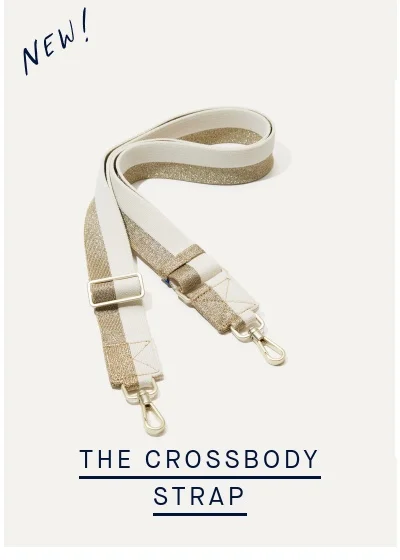 NEW! THE CROSSBODY STRAP