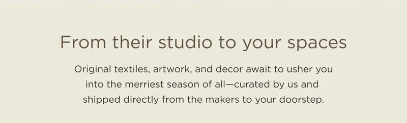 From Their Studio To Your Spaces