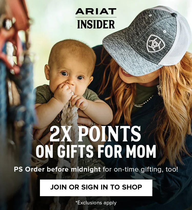 Ariat Insider. 2X Points on gifts for mom. | Join or Sign in to shop