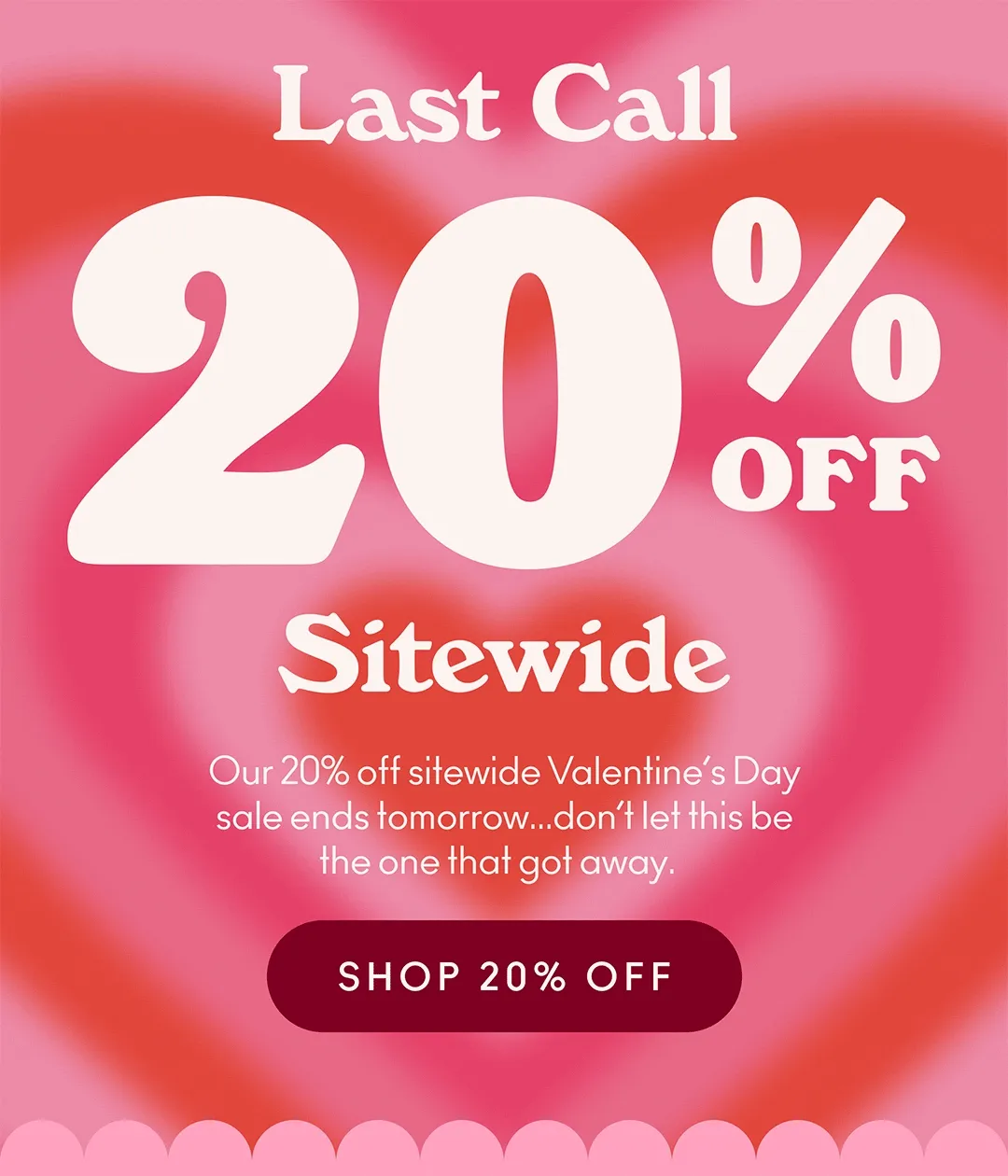 Our 20% off sitewide Valentine’s Day sale ends tomorrow... don’t let this be the one that got away.