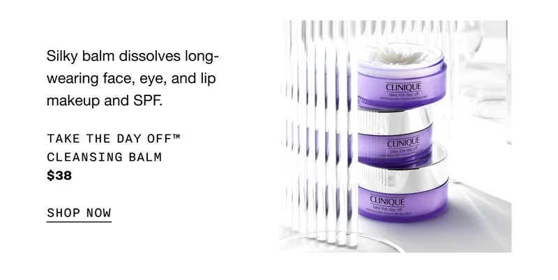 Silky balm dissolves long-wearing face, eye, and lip makeup and SPF. Take The Day Off™ Cleansing Balm $38 SHOP NOW