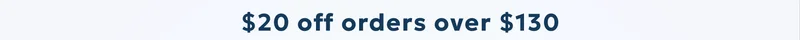$20 off orders over $130