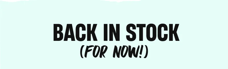 BACK IN STOCK (For NOW!)