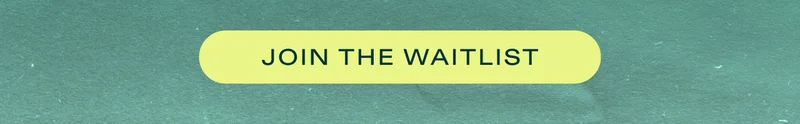 Join the Waitlist!