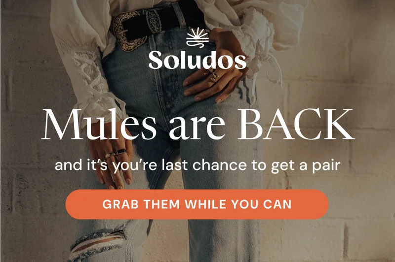 Mules are BACK and it’s you’re last chance to get a pair