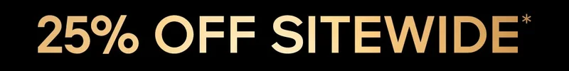 25% OFF SITEWIDE*