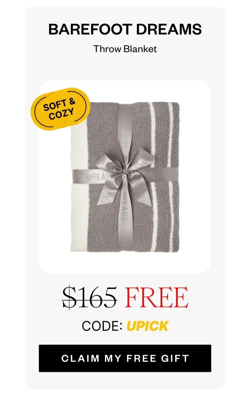 BAREFOOT DREAMS Throw Blanket | FREE | CODE: UPICK | CLAIM MY FREE GIFT