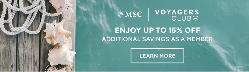 MSC&nbsp;Voyagers Club – Enjoy up&nbsp;to 15% Off Additional Savings as a Member – Click to Learn More