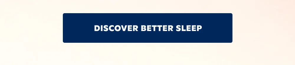 DISCOVER BETTER SLEEP