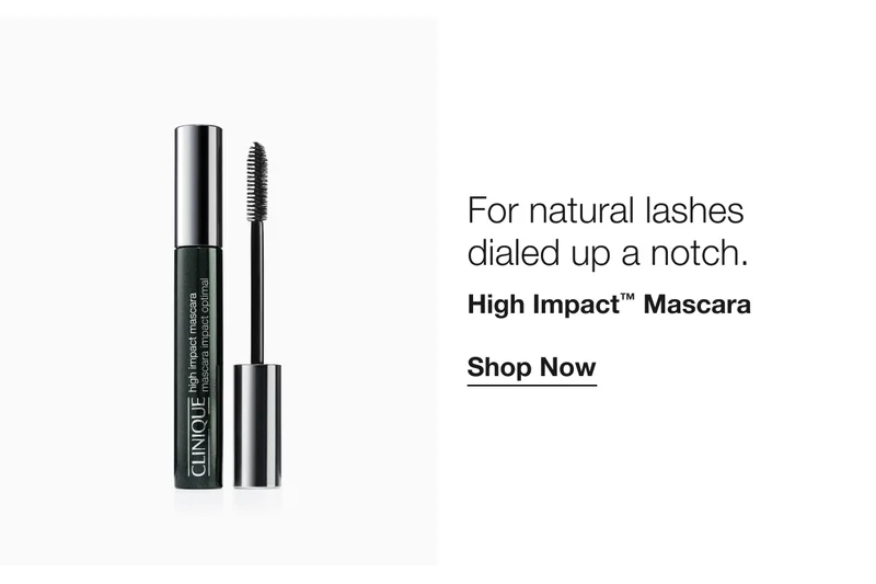For natural lashes dialed up a notch. High Impact™ Mascara Shop Now