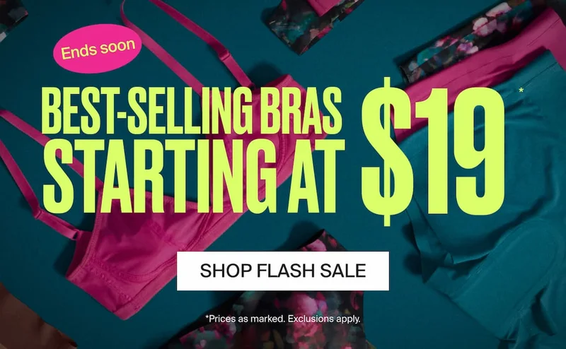 Ends Soon. BEST-SELLING BRAS STARTING AT $19. SHOP FLASH SALE *Prices as marked. Exclusions apply.