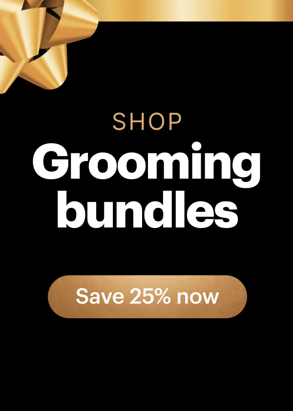 SHOP Grooming bundles SAVE 25% now