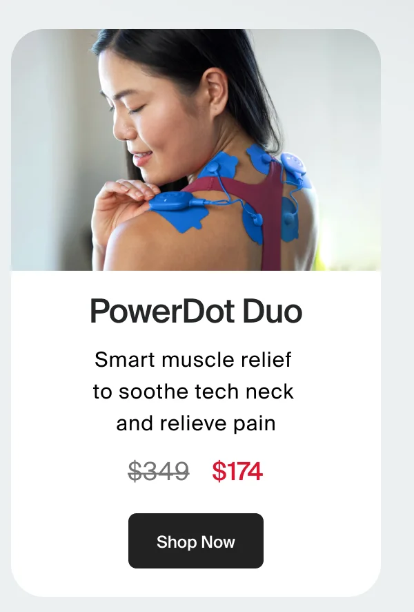 PowerDot Duo | Smart muscle relief to soothe tech neck&nbsp; and relieve pain | Shop Now