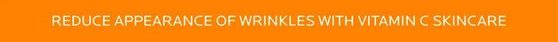 Reduce the appearance of wrinkles with Vitamin C Skincare